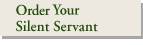 Order Your Silent Servant